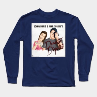 John & Jamie Caparulo's Domestic Disputes Long Sleeve T-Shirt